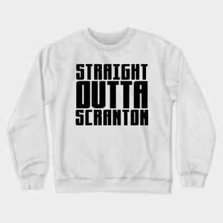 Straight Outta Scranton Crewneck Sweatshirt